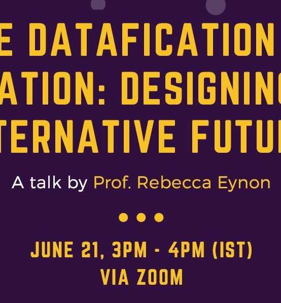 Guest Lecture on “The Datafication of Education: Designing for Alternative Futures” – 21st June