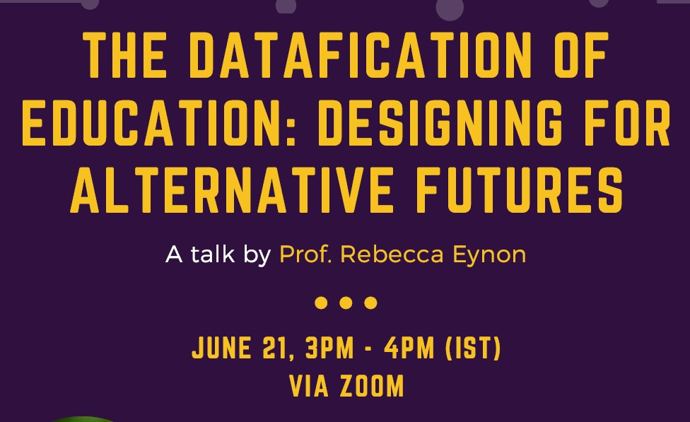 Guest Lecture on “The Datafication of Education: Designing for Alternative Futures” – 21st June