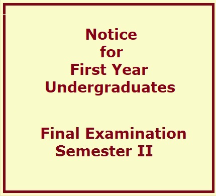 Notice for First Year Undergraduates – Final Examination -Semester II