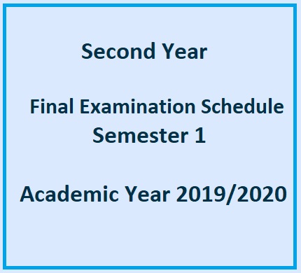 Second Year – Final Examination Schedule – Semester 1 – Academic Year 2019/2020